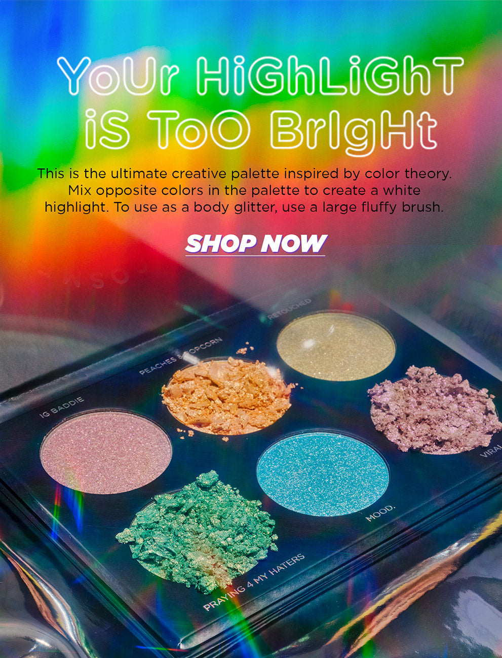 "Your Highlight is Too Bright" Palette